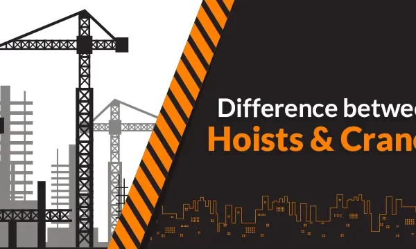 Difference between hoists and cranes