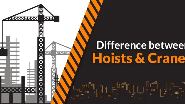 Difference between hoists and cranes