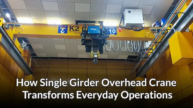 How Single Girder Overhead Crane Transforms Everyday Operations